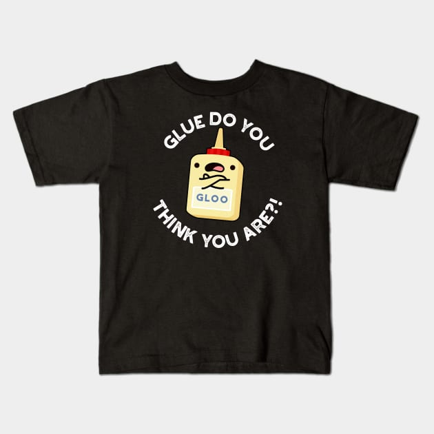 Glue Do You Think You Are Cute Glue Pun Kids T-Shirt by punnybone